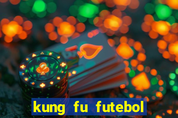 kung fu futebol clube filme completo dublado